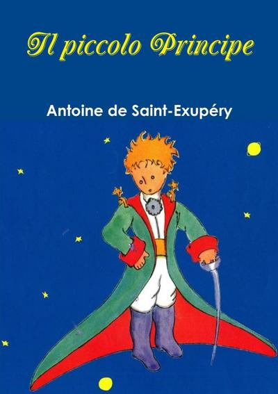 Il piccolo Principe - Antoine de Saint-Exupéry