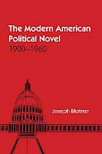 The Modern American Political Novel : 1900-1960 - Joseph Blotner