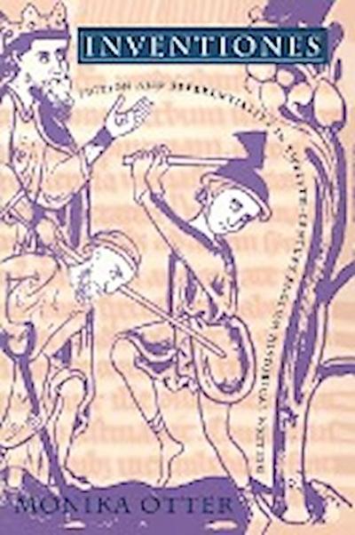 Inventiones : Fiction and Referentiality in Twelfth-Century English Historical Writing - Monika Otter