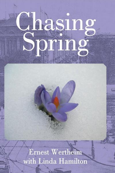 Chasing Spring - Ernest Wertheim with Linda Hamilton