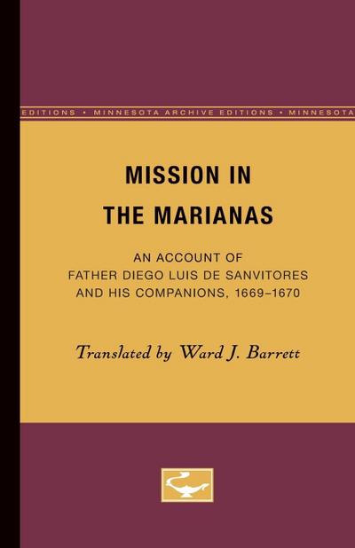 Mission in the Marianas : An Account of Father Diego Luis de Sanvitores and His Companions, 1669-1670