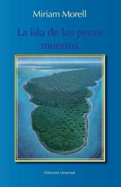 LA ISLA DE LOS PECES MUERTOS - Miriam Morell