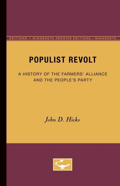 Populist Revolt : A History of the Farmers' Alliance and the People's Party - John D. Hicks