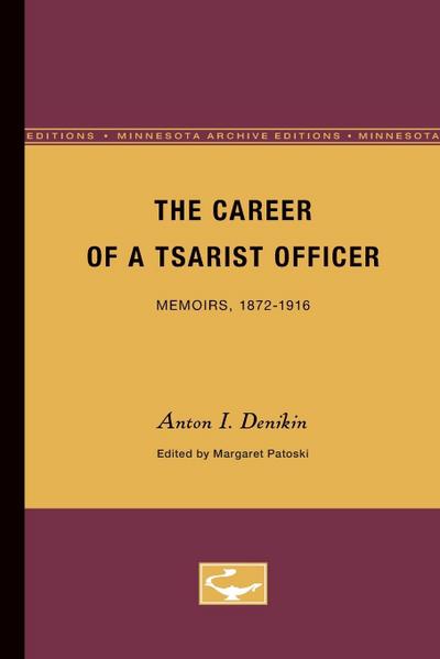 The Career of a Tsarist Officer : Memoirs, 1872-1916 - Anton I. Denikin