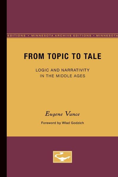 From Topic to Tale : Logic and Narrativity in the Middle Ages - Eugene Vance