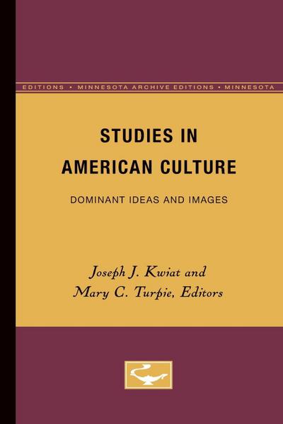 Studies in American Culture : Dominant Ideas and Images - Joseph J. Kwiat