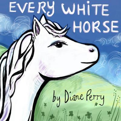 Every White Horse - Diane Perry