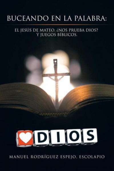 Buceando en la palabra : El Jesús de Mateo, ¿Nos prueba Dios? y juegos bíblicos. - escolapio Manuel Rodríguez Espejo