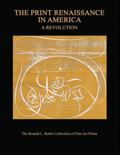 The Print Renaissance in America : A Revolution - Ronald L. Ruble