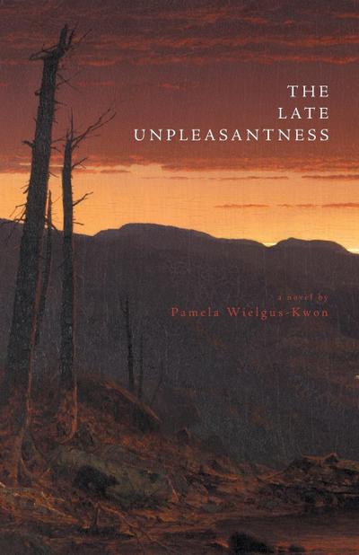 The Late Unpleasantness - Pamela Wielgus-Kwon