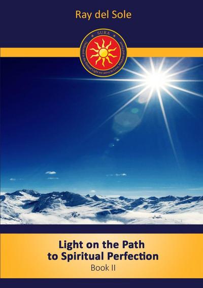 Light on the path to spiritual perfection - Book II - Ray Del Sole