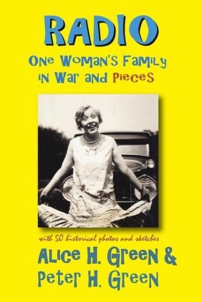 Radio : One Woman's Family in War and Pieces - Alice H. Green