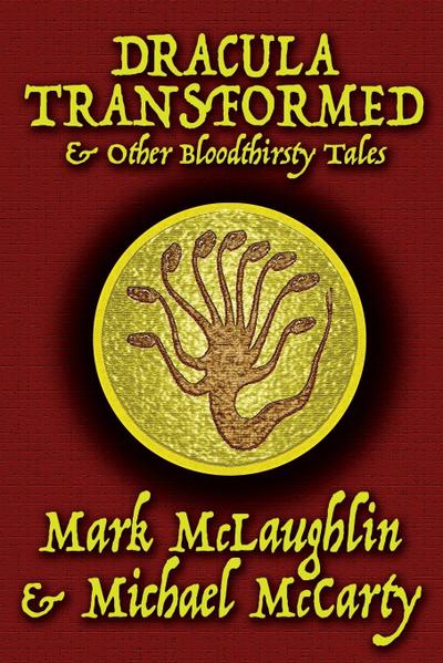 Dracula Transformed & Other Bloodthirsty Tales - Michael McCarty