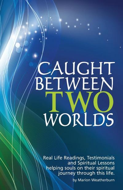 Caught Between Two Worlds - Marion Weatherburn