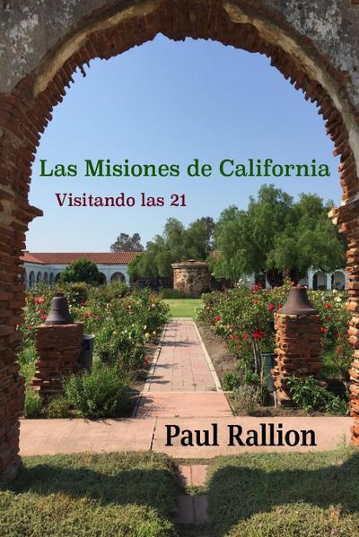 Las Misiones de California, Visitando las 21 - Paul Rallion