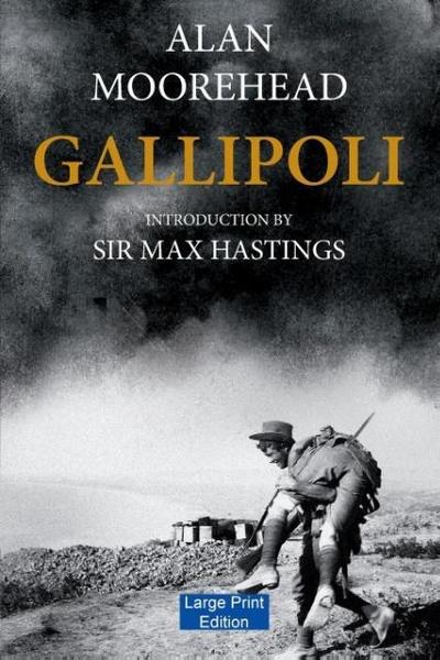 Gallipoli (Large Print Edition) - Alan Moorehead