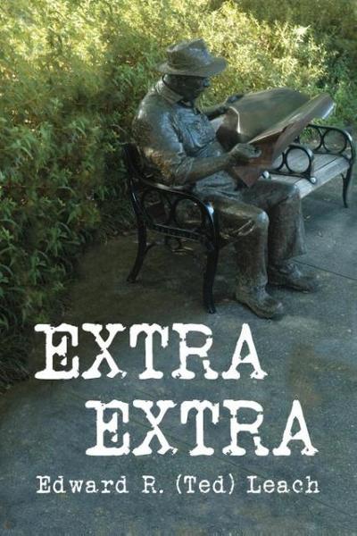 Extra Extra - Edward R (Ted) Leach