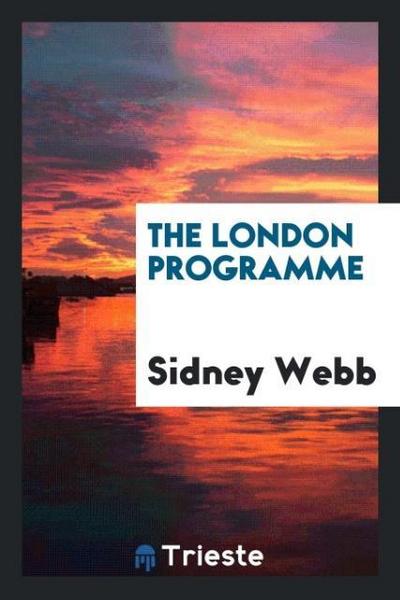 The London programme - Sidney Webb