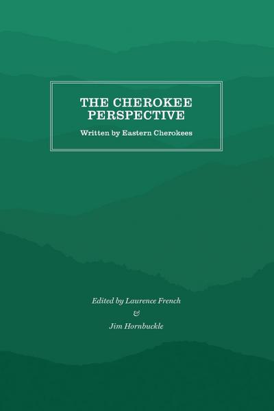 The Cherokee Perspective : Written by Eastern Cherokees - Laurence French