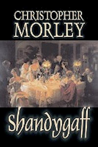 Shandygaff by Christopher Morley, Fiction, Classics, Literary - Christopher Morley