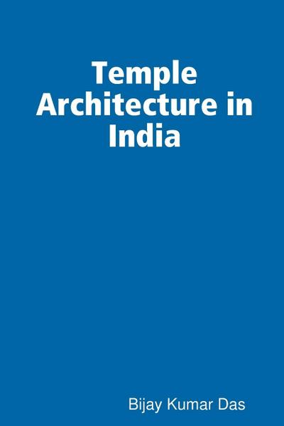Temple Architecture in India - Bijay Kumar Das