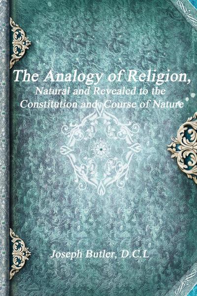 The Analogy of Religion - D. C. L. Joseph Butler