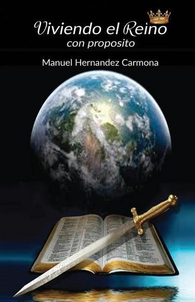Viviendo el Reino con proposito - Manuel Hernandez