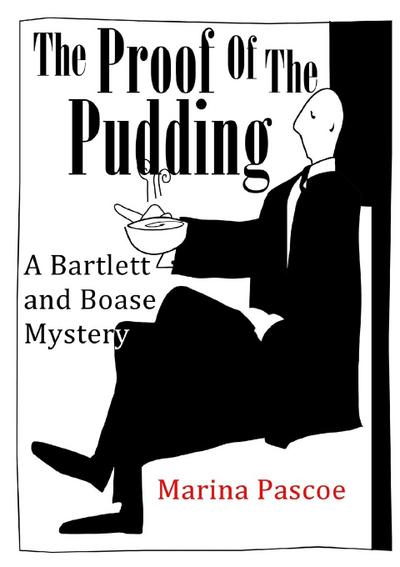 The Proof of the Pudding : A Bartlett and Boase Mystery - Marina Pascoe