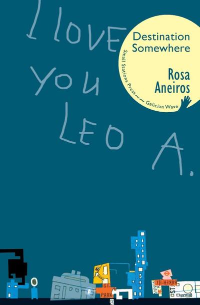 I Love You Leo A. Destination Somewhere - Rosa Aneiros