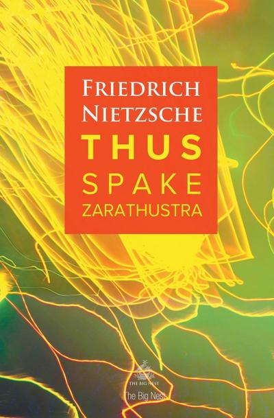 Thus Spake Zarathustra : A Book for All and None - Friedrich Nietzsche