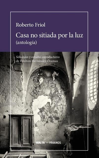 Casa no sitiada por la luz : (antología) - Roberto Friol