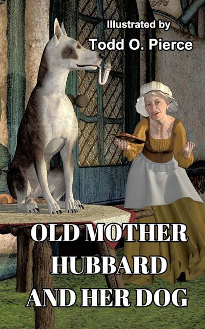 Old Mother Hubbard And Her Dog - Todd O. Pierce