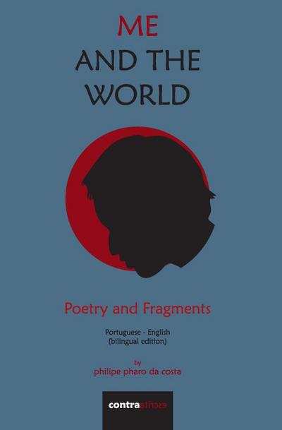 Me and The World : Poetry and Fragments - Philipe Pharo Da Costa