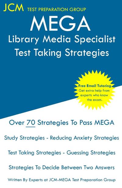 MEGA Library Media Specialist - Test Taking Strategies : MEGA 042 Exam - Free Online Tutoring - New 2020 Edition - The latest strategies to pass your exam. - Jcm-Mega Test Preparation Group