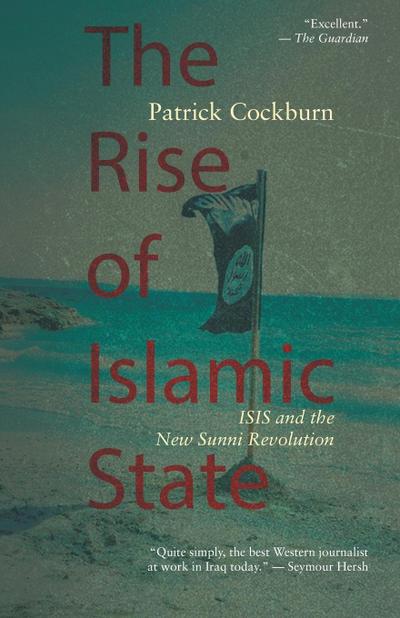 The Rise of Islamic State : ISIS and the New Sunni Revolution - Patrick Cockburn