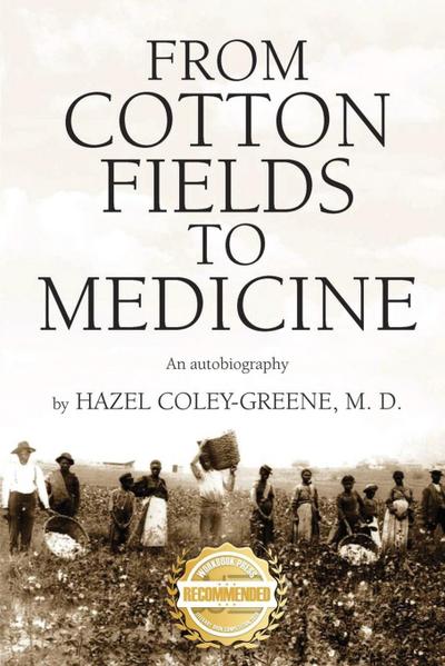 From Cotton Fields to Medicine : An autobiography - Hazel Coley-Greene