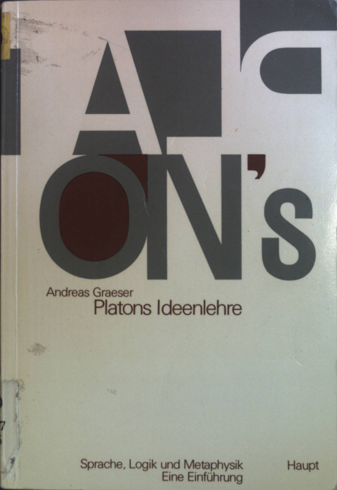 Platons Ideenlehre: Sprache, Logik u. Metaphysik - eine Einführung. - Graeser, Andreas