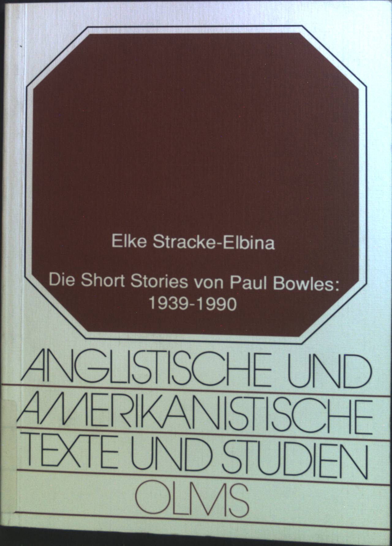 Die short stories von Paul Bowles: 1939 - 1990. Anglistische und amerikanistische Texte und Studien Band 8. - Stracke-Elbina, Elke