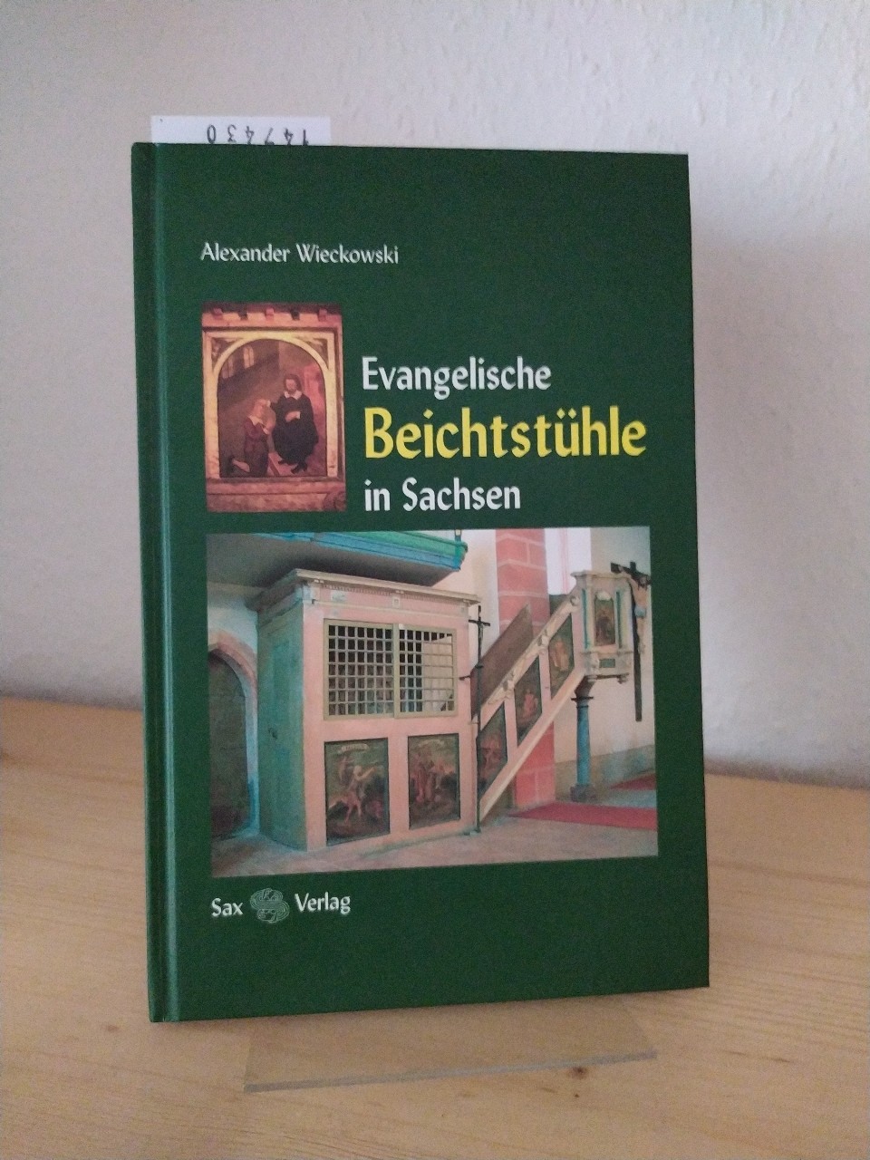 Evangelische Beichtstühle in Sachsen. [Von Alexander Wieckowski]. - Wieckowski, Alexander