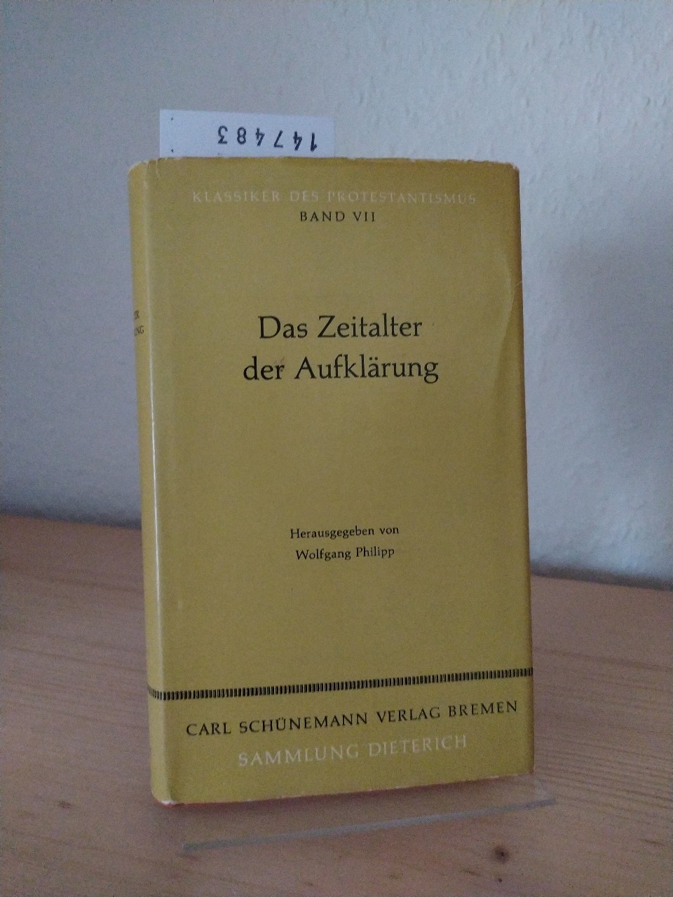 Das Zeitalter der Aufklärung. [Herausgegeben von Wolfgang Philipp]. (= Klassiker des Protestantismus, Band 7 / Sammlung Dieterich, Band 272). - Philipp, Wolfgang (Hrsg.)