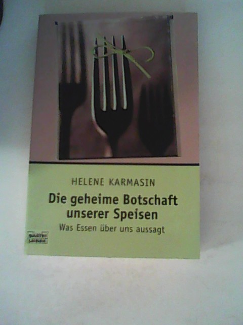 Die geheime Botschaft unserer Speisen: Was Essen über uns aussagt - Karmasin, Helene