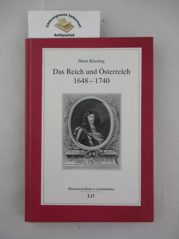 Das Reich und Österreich 1648 - 1740. Historia profana et ecclesiastica ; Band 1 - Klueting, Harm