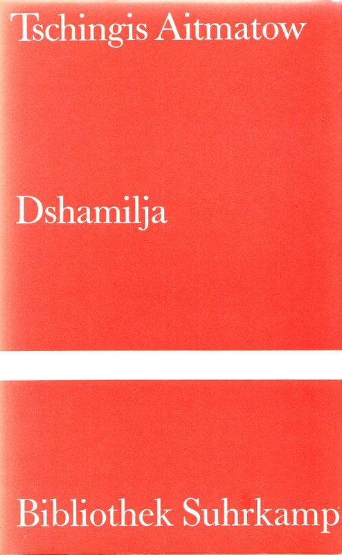 Dshamilja. Erzählung. Mit einem Vorwort von Louis Aragon, Aus dem Russischen von Gisela Drohla - Aitmatow, Tschingis