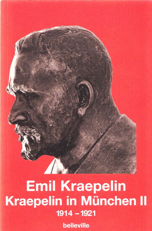 Edition Emil Kraepelin Band 7. Kraepelin in München II (1914-1921) - Burgmair, Wolfgang, Eric J. Engstrom und Matthias M. Weber