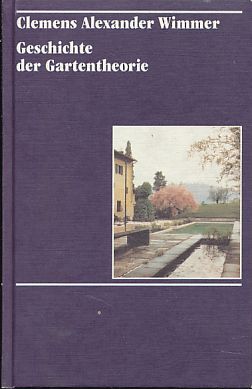 Geschichte der Gartentheorie. - Wimmer, Clemens Alexander