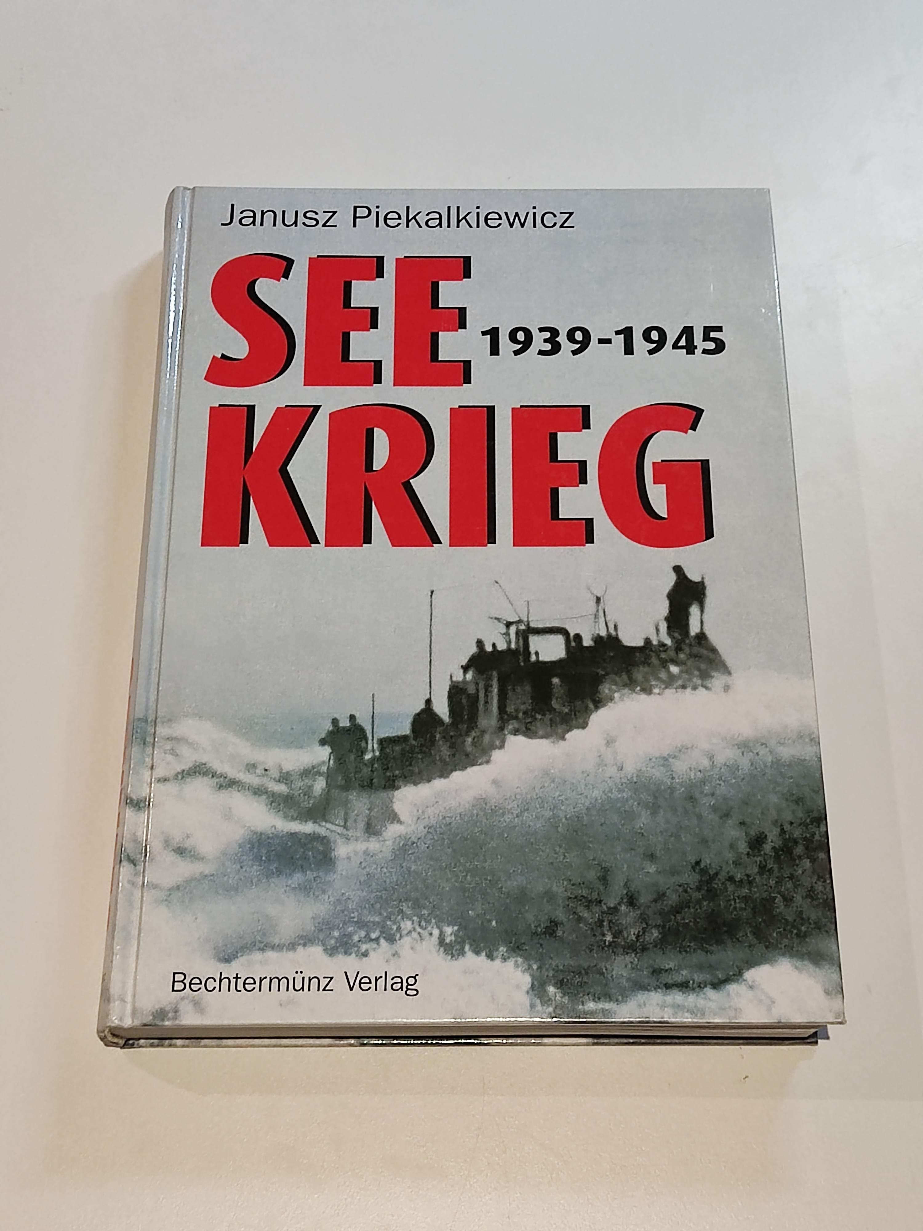 Seekrieg : 1939 - 1945 - Piekalkiewicz, Janusz