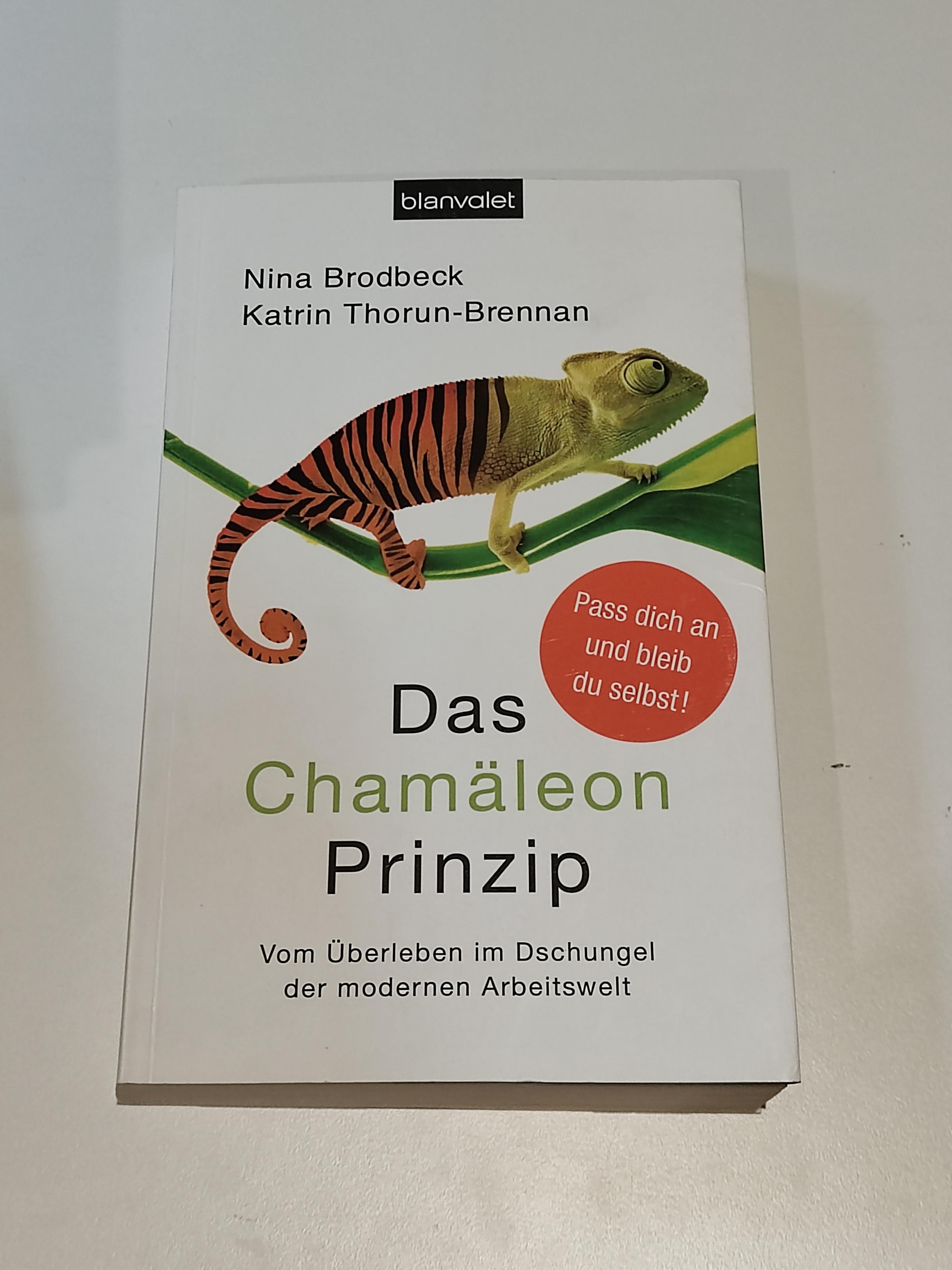 Das Chamäleon-Prinzip : Vom Überleben im Dschungel der modernen Arbeitswelt ; Pass dich an und bleib du selbst! | Buch - Brodbeck, Nina und Katrin Thorun-Brennan