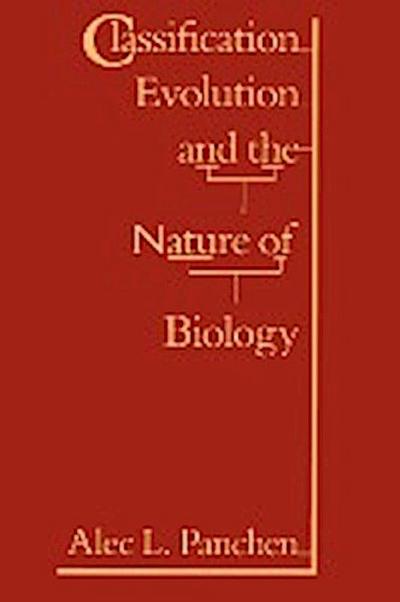 Classification, Evolution, and the Nature of Biology - Alec L. Panchen