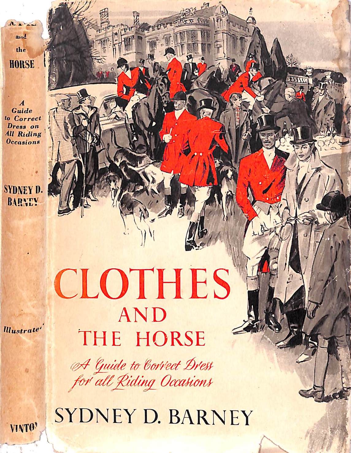 Clothes And The Horse A Guide To Correct Dress For All Riding Occasions BARNEY, Sydney D [Very Good] [Hardcover]