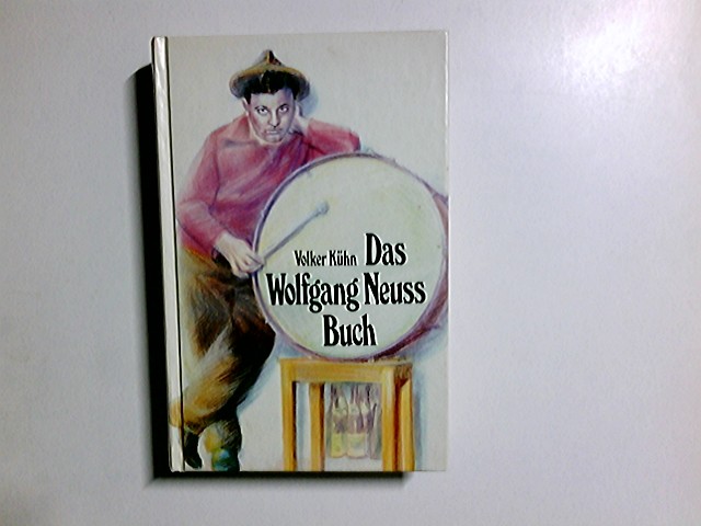 Das Wolfgang-Neuss-Buch. Volker Kühn. [Fotos: Kurt Bethke . Karikaturen: Rainer Hachfeld .] - Neuss, Wolfgang und Volker (Herausgeber) Kühn